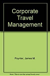 Corporate Travel Management (Paperback, Facsimile)