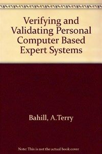 Verifying and validating personal computer-based expert systems
