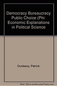 Democracy, Bureaucracy, and Public Choice (Paperback)