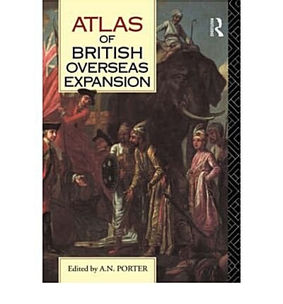 Atlas of British Overseas Expansion (Hardcover)