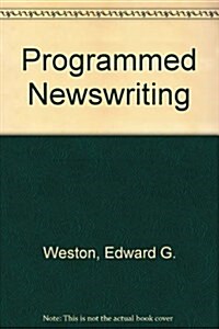Programmed Newswriting (Paperback, Facsimile, Subsequent)