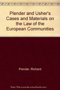 Plender and Usher's cases and materials on the law of the European Communities 2nd ed