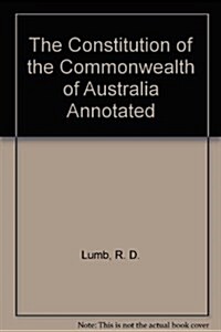 The Constitution of the Commonwealth of Australia Annotated (Paperback, 4th)