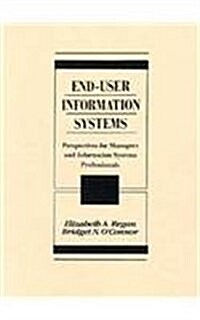 End-User Information Systems: Perspectives for Managers and Information Systems Professionals (Hardcover)