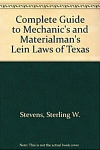 Complete Guide to Mechanics and Materialmans Lein Laws of Texas (Hardcover, 3rd)