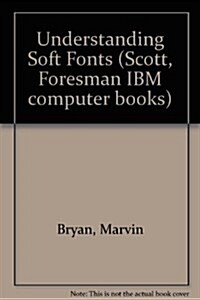 Understanding Soft Fonts (Paperback)