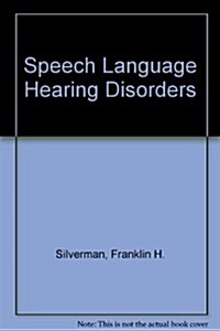 Speech, Language, and Hearing Disorders (Hardcover, 2nd, Subsequent)