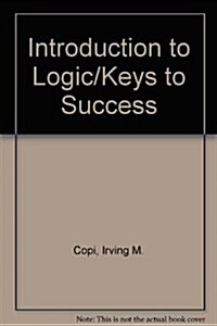 Introduction to Logic/Keys to Success (Hardcover, 9th)