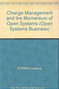 Change Management and the Momentum of Open Systems (Paperback)