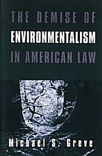 The Demise of Environmentalism in American Law (Paperback)