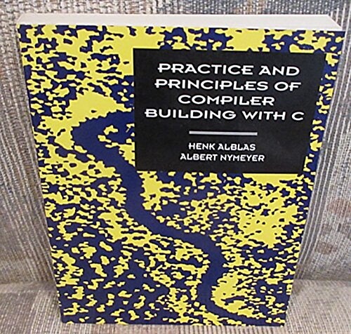 Practice and Principles of Compiler Building With C (Paperback)