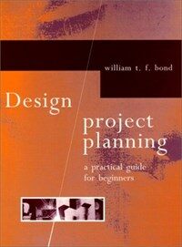 Design project planning : a practical guide for beginners