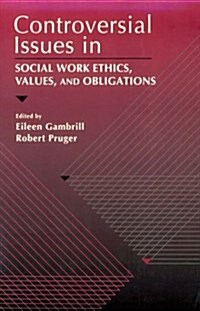 Controversial Issues in Social Work Ethics, Values, and Obligations (Paperback)