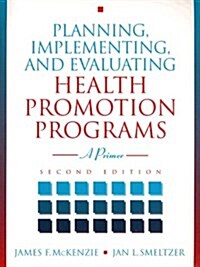 Planning, Implementing, and Evaluating Health Promotion Programs (Paperback, 2nd, Subsequent)