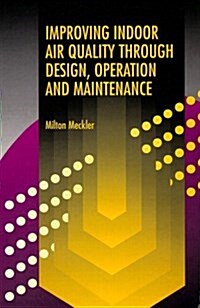 Improving Indoor Air Quality Through Design, Operation and Maintenance (Hardcover)
