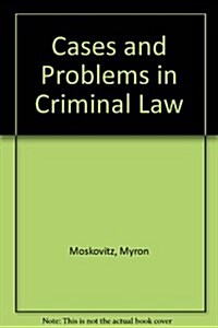 Cases and Problems in Criminal Law (Hardcover, 3rd, Subsequent)