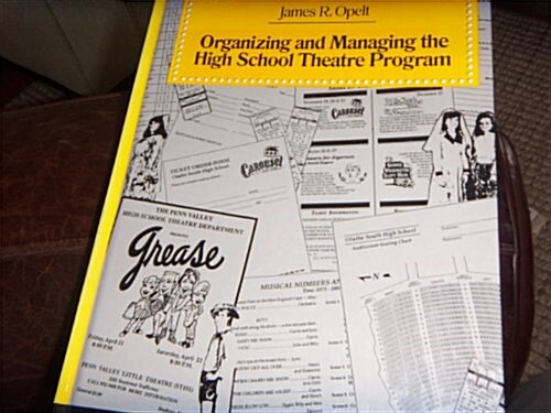 Organizing and Managing the High School Theatre Program (Hardcover)