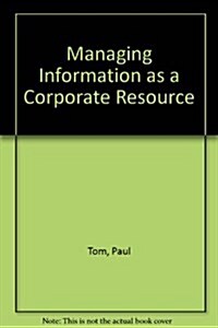 Managing Information As a Corporate Resource (Hardcover, 2nd, Subsequent)