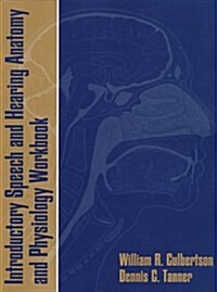 Introductory Speech and Hearing Anatomy and Physiology Workbook (Paperback)