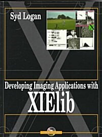 Developing Imaging Applications With Xielib (Paperback, CD-ROM)