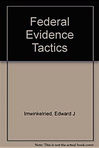 Federal Evidence Tactics (Hardcover)