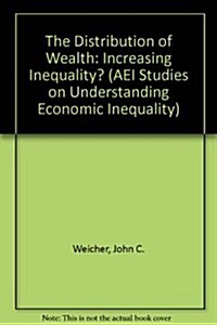 The Distribution of Wealth: Increasing Inequality? (Studies on Understanding Economic Inequality) (Paperback)