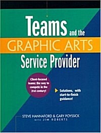 Teams and the Graphics Arts Service Provider (Paperback)