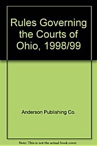 Rules Governing the Courts of Ohio, 1998/99 (Paperback)