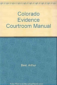 Colorado Evidence Courtroom Manual (Paperback, Annual)