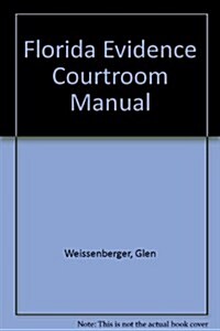 Florida Evidence Courtroom Manual (Paperback)
