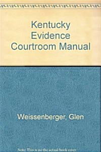 Kentucky Evidence Courtroom Manual (Paperback)