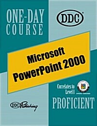 Microsoft Powerpoint 2000 Proficient One Day Course (Paperback, CD-ROM)
