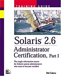 Solaris 2.6 Administrator Certification Training Guide (Paperback, CD-ROM)