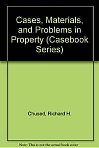 Cases, Materials, and Problems in Property (Hardcover, 2nd)