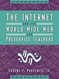 The Internet and the World Wide Web for Preservice Teachers (Paperback)