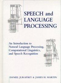 Speech and language processing : an introduction to natural language processing, computational linguistics, and speech recognition
