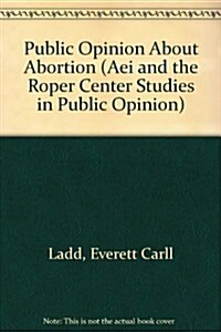 Public Opinion about Abortion (AEI and the Roper Center Studies in Public Opinion) (Paperback, 2)