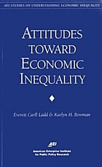Attitudes Toward Economic Inequality: Public Attitudes on Economic Inequality (AEI Studies on Understanding Economic Inequality) (Paperback, 2)