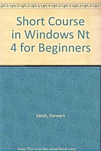 Short Course in Windows Nt 4 for Beginners (Paperback)