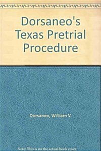 Dorsaneos Texas Pretrial Procedure (Loose Leaf)