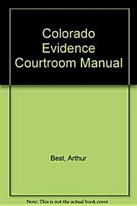 Colorado Evidence Courtroom Manual (Paperback)