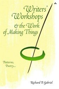 Writers' workshops & the work of making things : patterns, poetry--