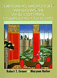 Exploring Microsoft Windows 98 and Essential Computing Concepts (Paperback, Spiral)