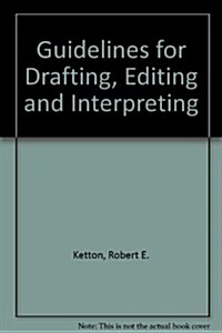Guidelines for Drafting, Editing and Interpreting (Paperback)