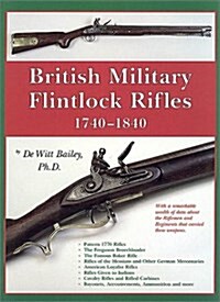 British Military Flintlock Rifles 1740 - 1840 (Hardcover)