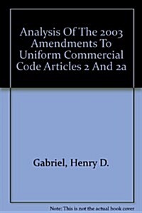 Analysis Of The 2003 Amendments To Uniform Commercial Code Articles 2 And 2a (Paperback)