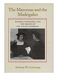 Maecenas and Madrigalists: Patrons, Patronage, and the Origins of the Italian Madrigal, Memoirs, American Philosophical Society (Vol. 253) (Hardcover)