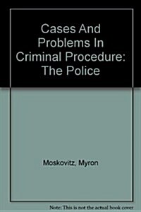 Cases And Problems In Criminal Procedure (Hardcover, 4th)