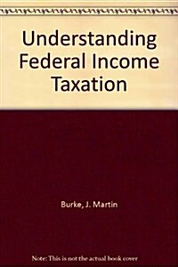 Understanding Federal Income Taxation (Paperback, 2nd)