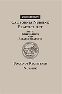 California Nursing Practice Act With Regulations and Related Statutes (Paperback, CD-ROM)